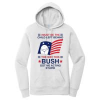 I Must Be The Child Left Behind The Way This Bush Got Me Women's Pullover Hoodie