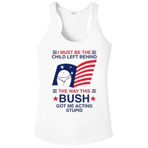 I Must Be The Child Left Behind The Way This Bush Got Me Ladies PosiCharge Competitor Racerback Tank