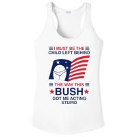 I Must Be The Child Left Behind The Way This Bush Got Me Ladies PosiCharge Competitor Racerback Tank