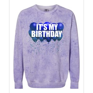 Its My Birthday Happy Birthday Funny Balloon Gift Colorblast Crewneck Sweatshirt