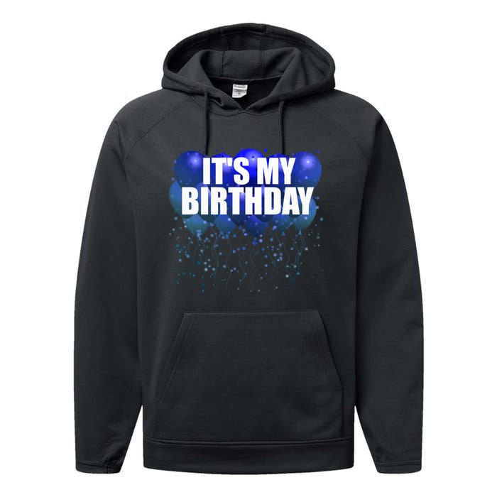 Its My Birthday Happy Birthday Funny Balloon Gift Performance Fleece Hoodie