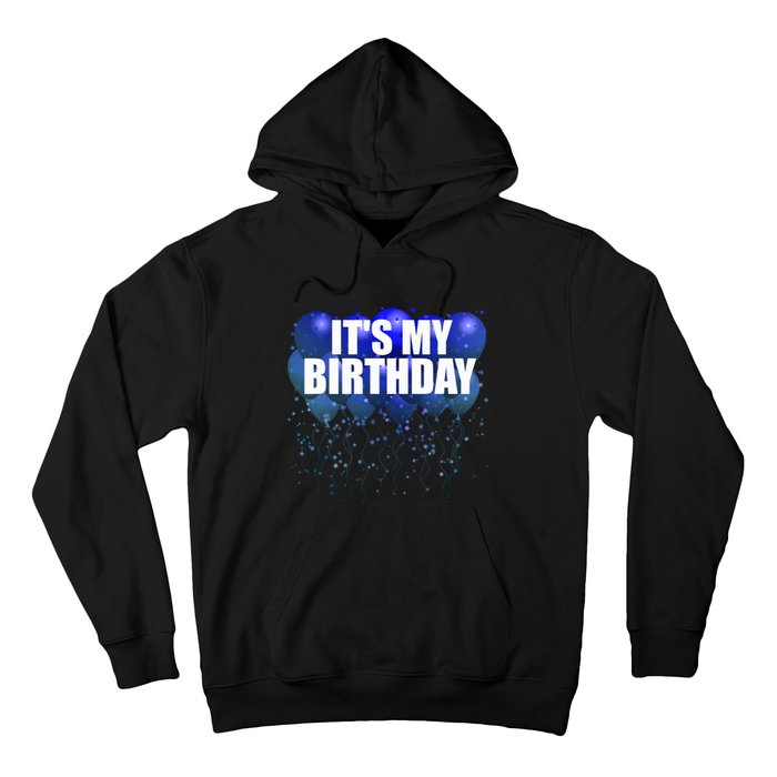 Its My Birthday Happy Birthday Funny Balloon Gift Hoodie