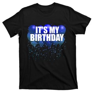 Its My Birthday Happy Birthday Funny Balloon Gift T-Shirt