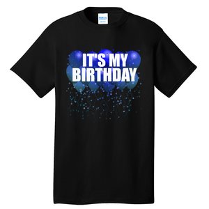 Its My Birthday Happy Birthday Funny Balloon Gift Tall T-Shirt