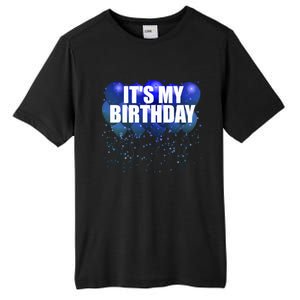 Its My Birthday Happy Birthday Funny Balloon Gift Tall Fusion ChromaSoft Performance T-Shirt