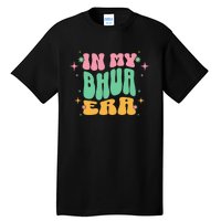 In My Bhua Era Tall T-Shirt