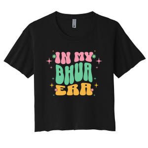 In My Bhua Era Women's Crop Top Tee