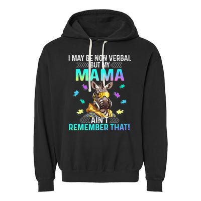 I May Be Non Verbal But My Mama Aint Remember That Giraffe Garment-Dyed Fleece Hoodie