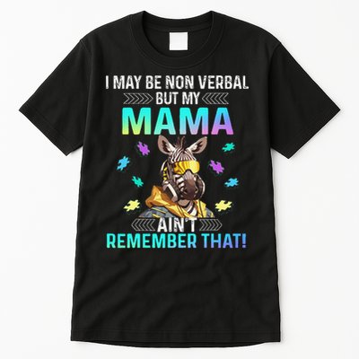 I May Be Non Verbal But My Mama Aint Remember That Giraffe Tall T-Shirt