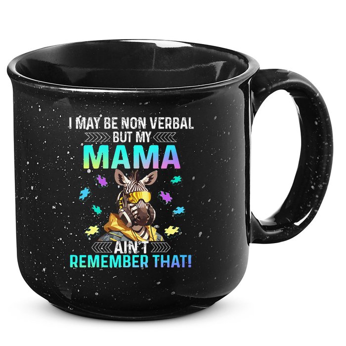 I May Be Non Verbal But My Mama Aint Remember That Giraffe 15oz Campfire Ceramic Mug