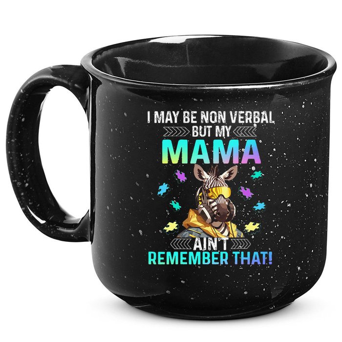I May Be Non Verbal But My Mama Aint Remember That Giraffe 15oz Campfire Ceramic Mug