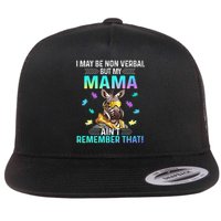 I May Be Non Verbal But My Mama Aint Remember That Giraffe Flat Bill Trucker Hat