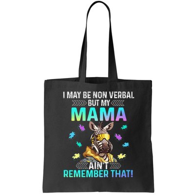 I May Be Non Verbal But My Mama Aint Remember That Giraffe Bag