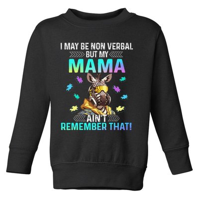 I May Be Non Verbal But My Mama Aint Remember That Giraffe Toddler Sweatshirt