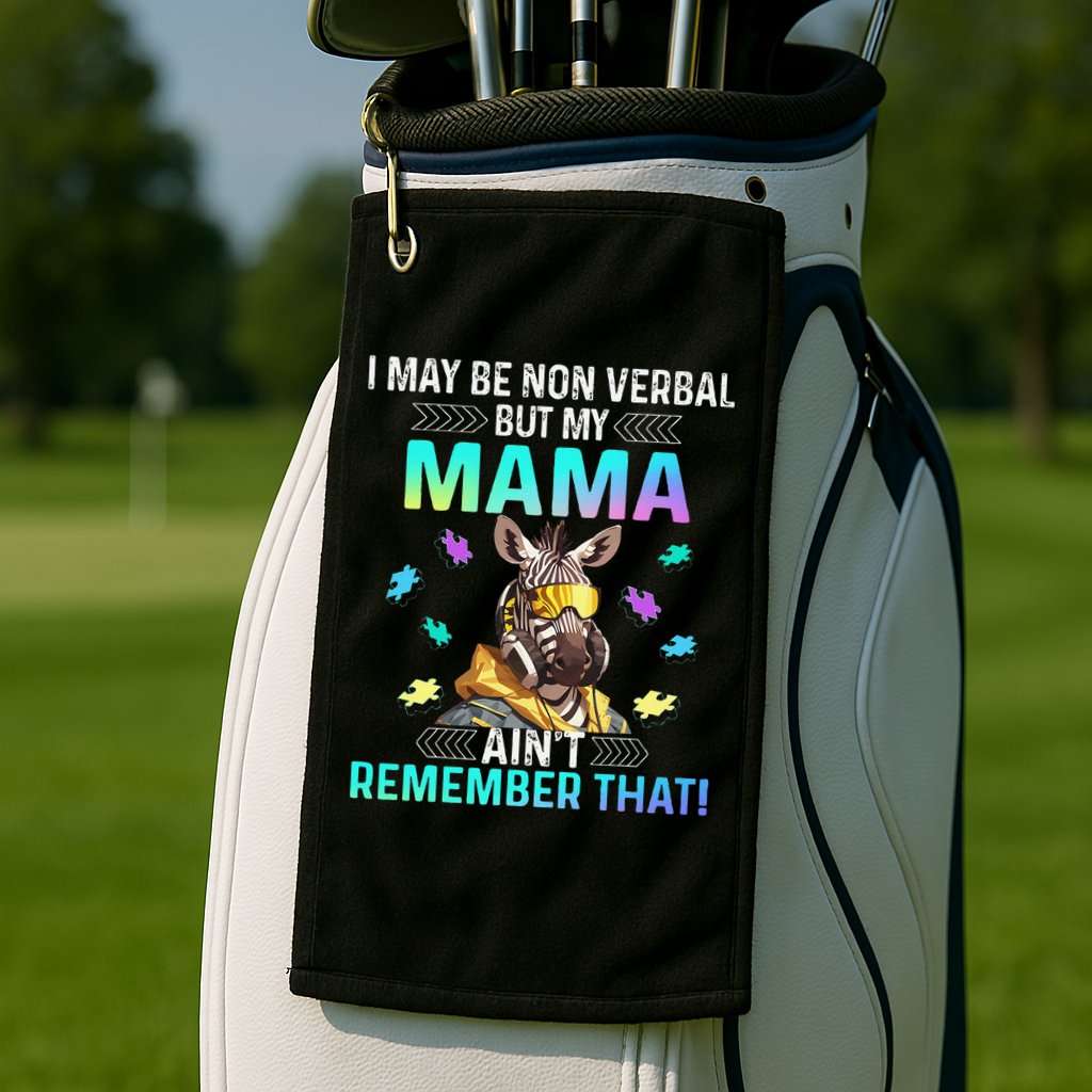 I May Be Non Verbal But My Mama Aint Remember That Giraffe Golf Towel