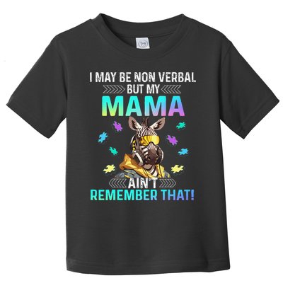 I May Be Non Verbal But My Mama Aint Remember That Giraffe Toddler T-Shirt