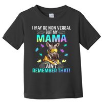 I May Be Non Verbal But My Mama Aint Remember That Giraffe Toddler T-Shirt