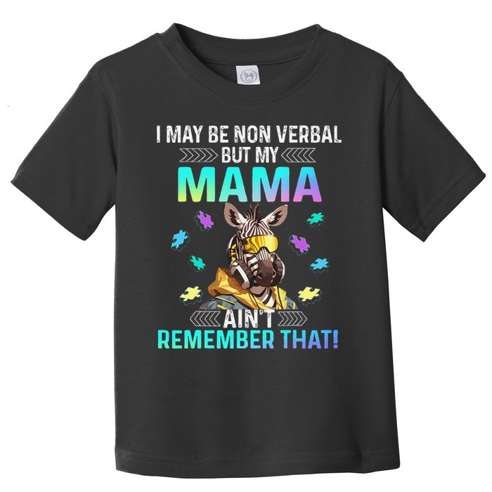 I May Be Non Verbal But My Mama Aint Remember That Giraffe Toddler T-Shirt