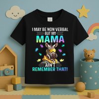 I May Be Non Verbal But My Mama Aint Remember That Giraffe Toddler T-Shirt