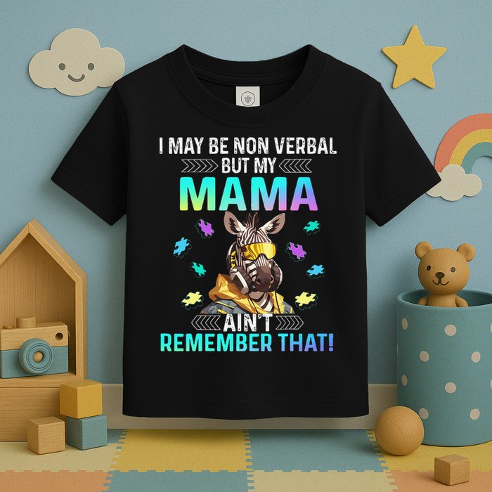I May Be Non Verbal But My Mama Aint Remember That Giraffe Toddler T-Shirt