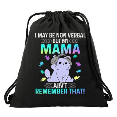 I May Be Non Verbal But My Mama Aint Remember That Cat Drawstring Bag