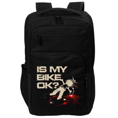 Is My Bike Ok Okay ? Funny BMX Dirt Bike Motorcycle Cycling Impact Tech Backpack