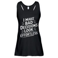 I Make Bad Decisions Look Effortless Humor Sarcastic Quote Ladies Essential Flowy Tank