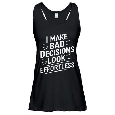 I Make Bad Decisions Look Effortless Humor Sarcastic Quote Ladies Essential Flowy Tank