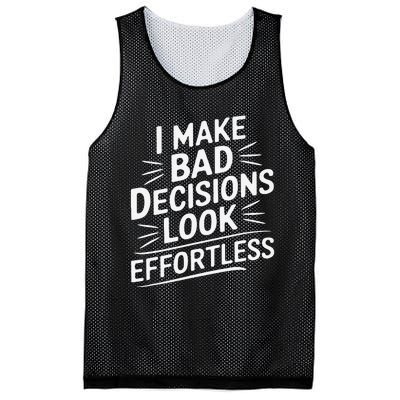 I Make Bad Decisions Look Effortless Humor Sarcastic Quote Mesh Reversible Basketball Jersey Tank