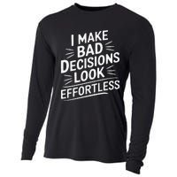 I Make Bad Decisions Look Effortless Humor Sarcastic Quote Cooling Performance Long Sleeve Crew