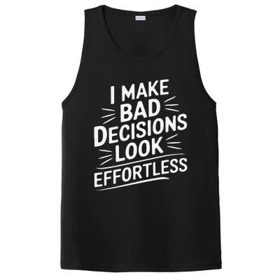 I Make Bad Decisions Look Effortless Humor Sarcastic Quote PosiCharge Competitor Tank