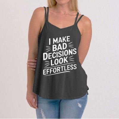 I Make Bad Decisions Look Effortless Humor Sarcastic Quote Women's Strappy Tank