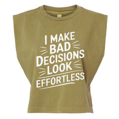 I Make Bad Decisions Look Effortless Humor Sarcastic Quote Garment-Dyed Women's Muscle Tee