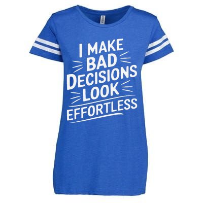 I Make Bad Decisions Look Effortless Humor Sarcastic Quote Enza Ladies Jersey Football T-Shirt