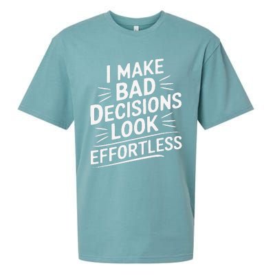 I Make Bad Decisions Look Effortless Humor Sarcastic Quote Sueded Cloud Jersey T-Shirt