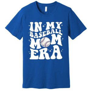 In My Baseball Mom Era Retro Groovy Baseball Mama Meaningful Gift Premium T-Shirt