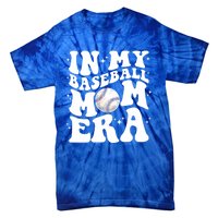 In My Baseball Mom Era Retro Groovy Baseball Mama Meaningful Gift Tie-Dye T-Shirt