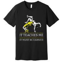 It Must Be Earned Wrestling Premium T-Shirt