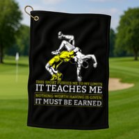 It Must Be Earned Wrestling Golf Towel