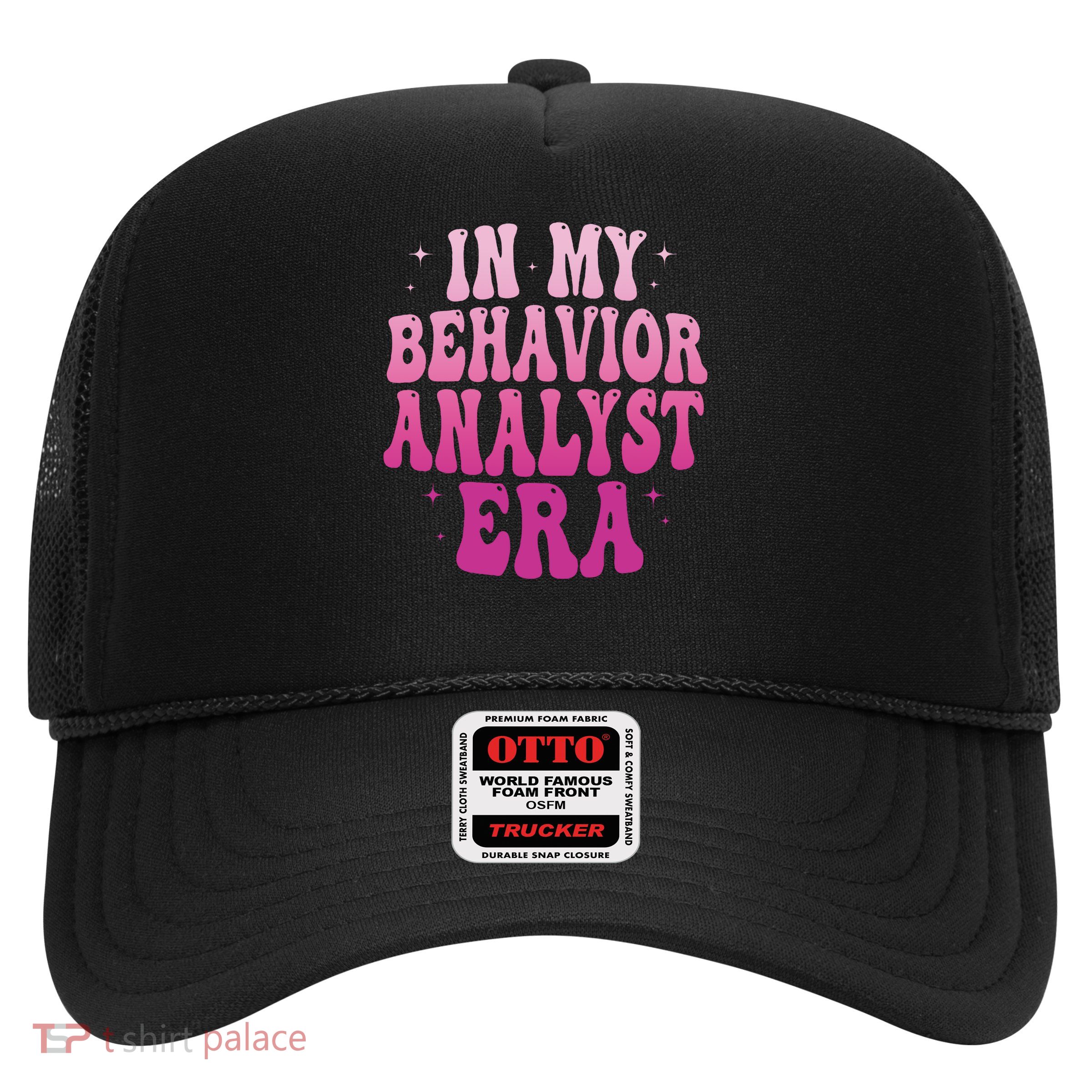 In My Behavior Analyst Era Trucker Hat