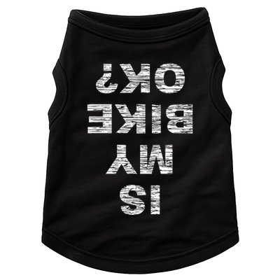 Is My Bike OK Biker Cycling Funny Cyclist Gift Doggie Tank