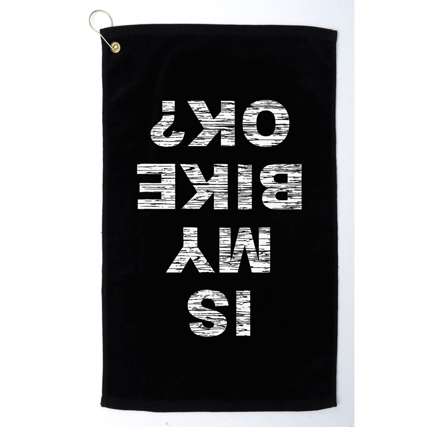 Is My Bike OK Biker Cycling Funny Cyclist Gift Golf Towel