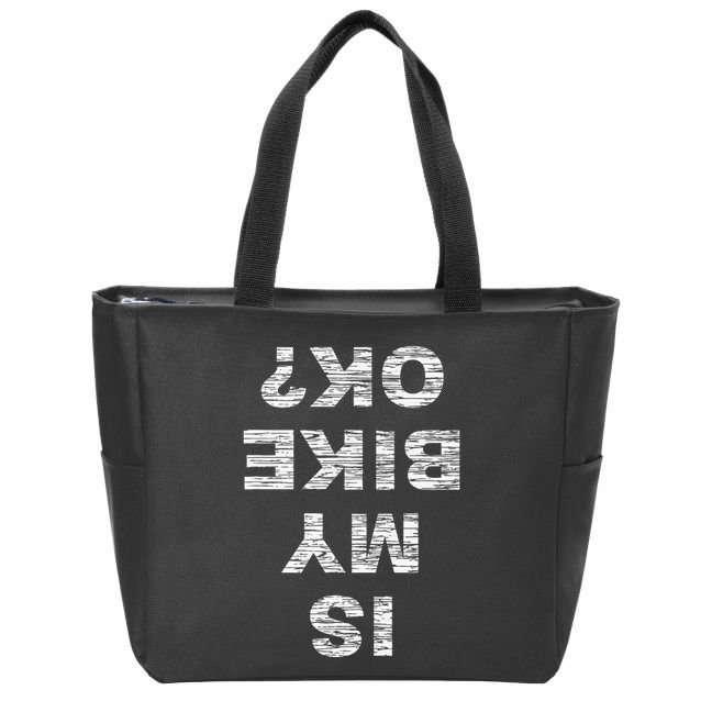 Is My Bike OK Biker Cycling Funny Cyclist Gift Zip Tote Bag