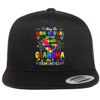 I May Be Non Verbal But My Grandma Aint Remember Autism Flat Bill Trucker Hat