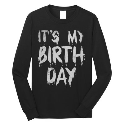 Its My Birthday Funny Quote For Horror Thriller Movie Lover Long Sleeve Shirt