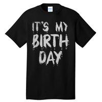 Its My Birthday Funny Quote For Horror Thriller Movie Lover Tall T-Shirt