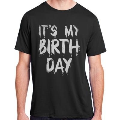 Its My Birthday Funny Quote For Horror Thriller Movie Lover Adult ChromaSoft Performance T-Shirt