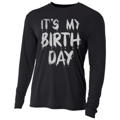 Its My Birthday Funny Quote For Horror Thriller Movie Lover Cooling Performance Long Sleeve Crew