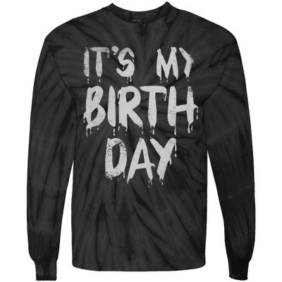 Its My Birthday Funny Quote For Horror Thriller Movie Lover Tie-Dye Long Sleeve Shirt