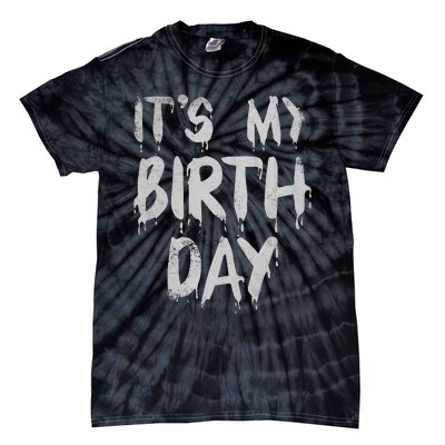 Its My Birthday Funny Quote For Horror Thriller Movie Lover Tie-Dye T-Shirt